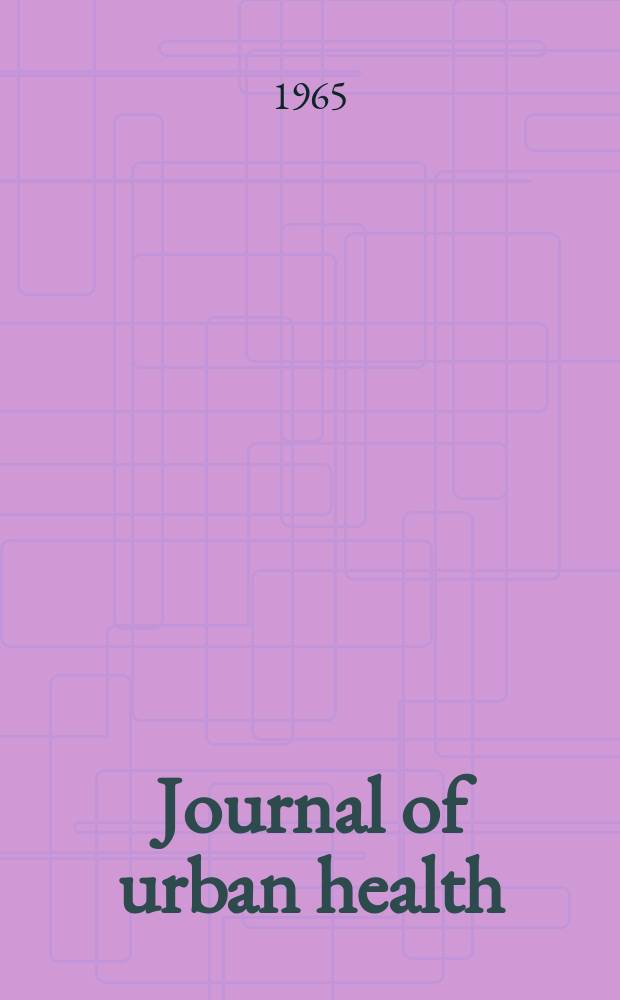 Journal of urban health : Bull. of the New York acad. of medicine. Vol.41, №6