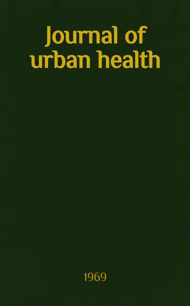 Journal of urban health : Bull. of the New York acad. of medicine. Vol.45, №1