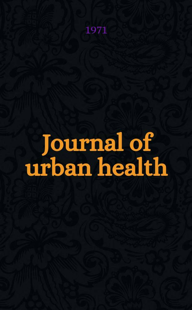 Journal of urban health : Bull. of the New York acad. of medicine. Vol.47, №2