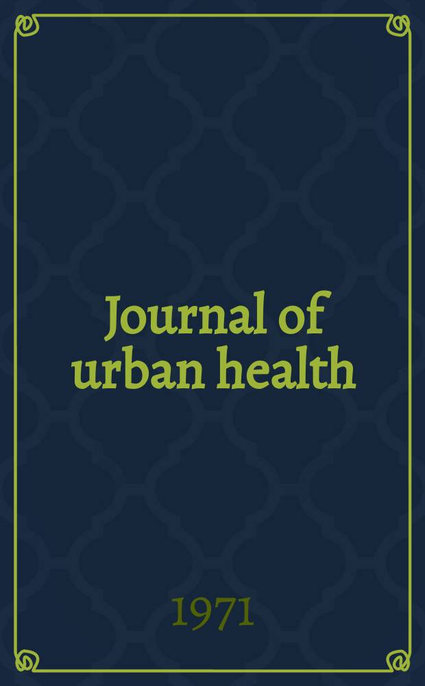 Journal of urban health : Bull. of the New York acad. of medicine. Vol.47, №11