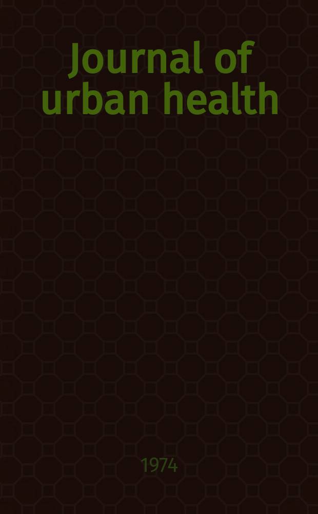Journal of urban health : Bull. of the New York acad. of medicine. Vol.50, №6