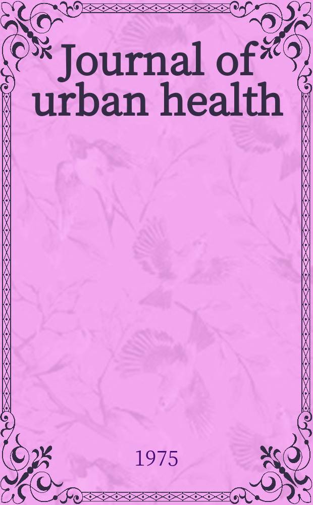 Journal of urban health : Bull. of the New York acad. of medicine. Vol.51, №4