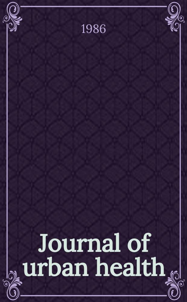 Journal of urban health : Bull. of the New York acad. of medicine. Vol.62, №4