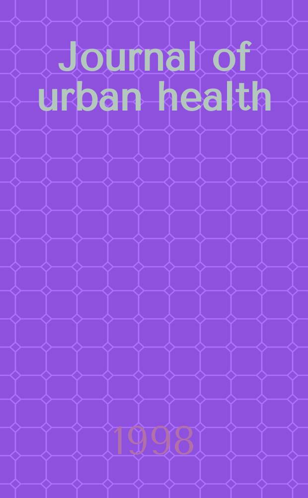 Journal of urban health : Bull. of the New York acad. of medicine. Vol.75, №3