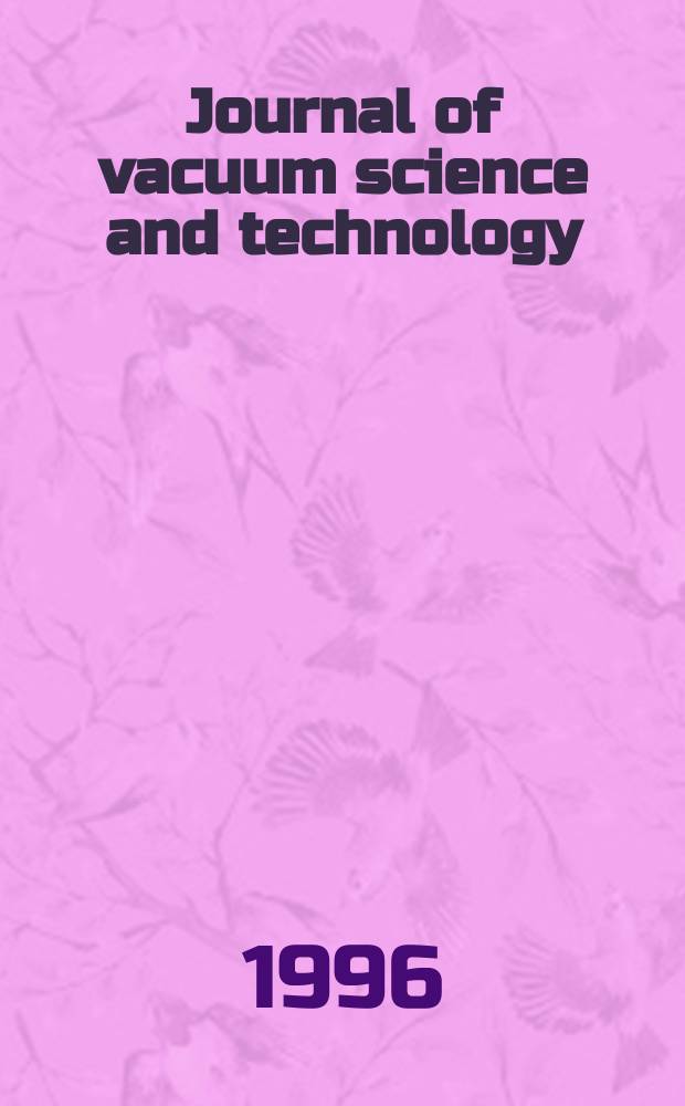 Journal of vacuum science and technology : An offic. j. of the Amer. vacuum soc. Ser.2, vol. 14, № 1