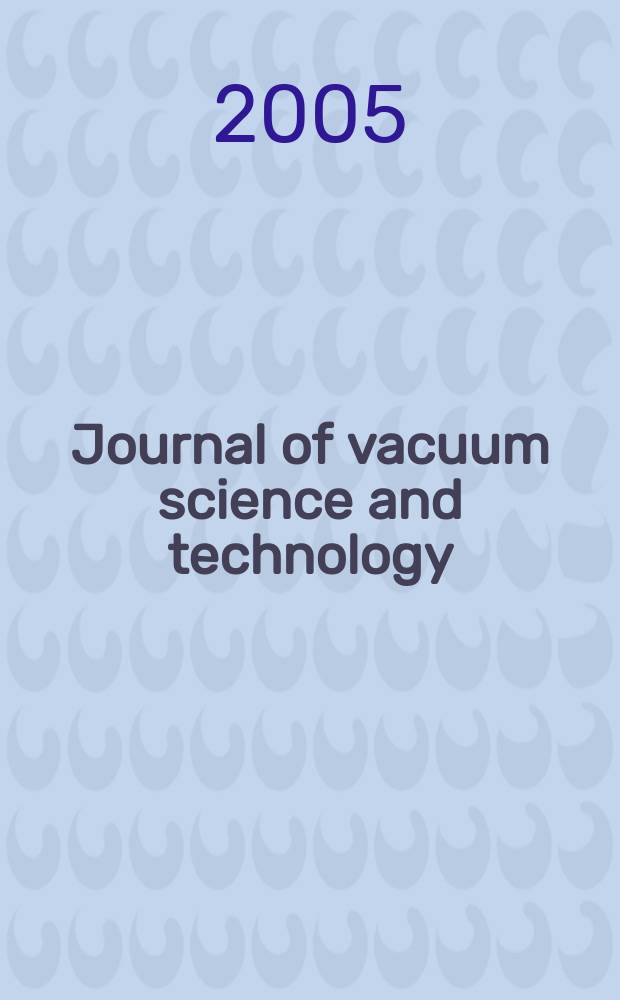 Journal of vacuum science and technology : An offic. j. of the Amer. vacuum soc. Ser.2, vol. 23, № 1