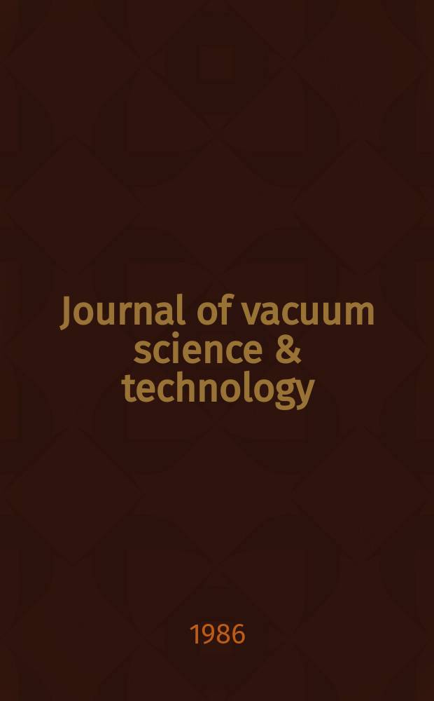 Journal of vacuum science & technology : An offic. j. of the Amer. vacuum soc. Ser. 2, Vol.4, №4