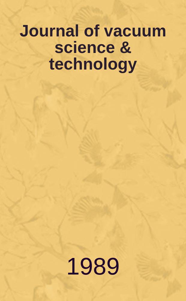 Journal of vacuum science & technology : An offic. j. of the Amer. vacuum soc. Ser. 2, Vol.7, №6
