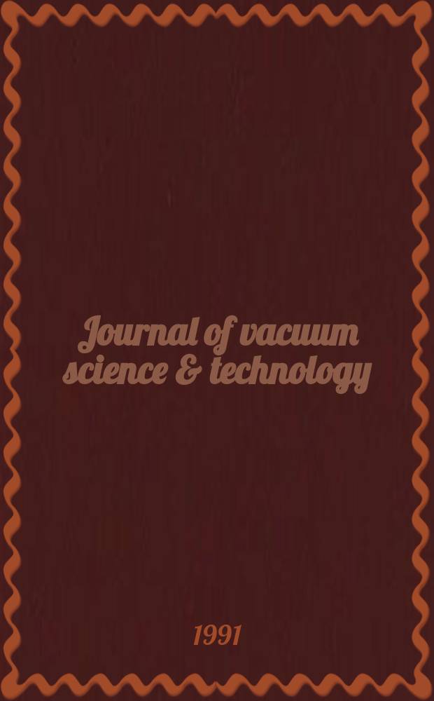 Journal of vacuum science & technology : An offic. j. of the Amer. vacuum soc. Ser. 2, Vol.9, №4