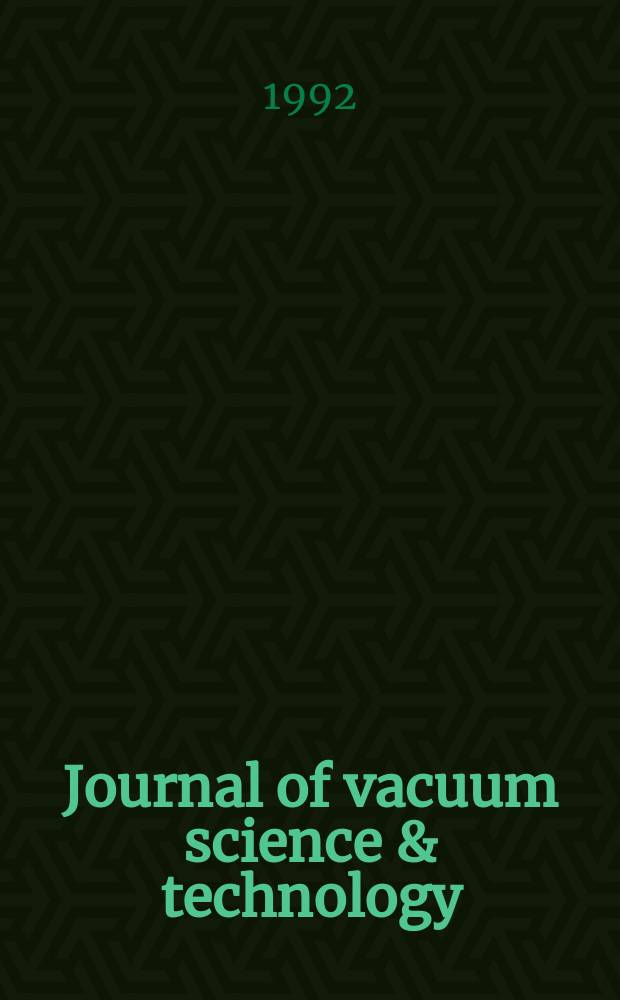 Journal of vacuum science & technology : An offic. j. of the Amer. vacuum soc. Ser. 2, Vol.10, №4