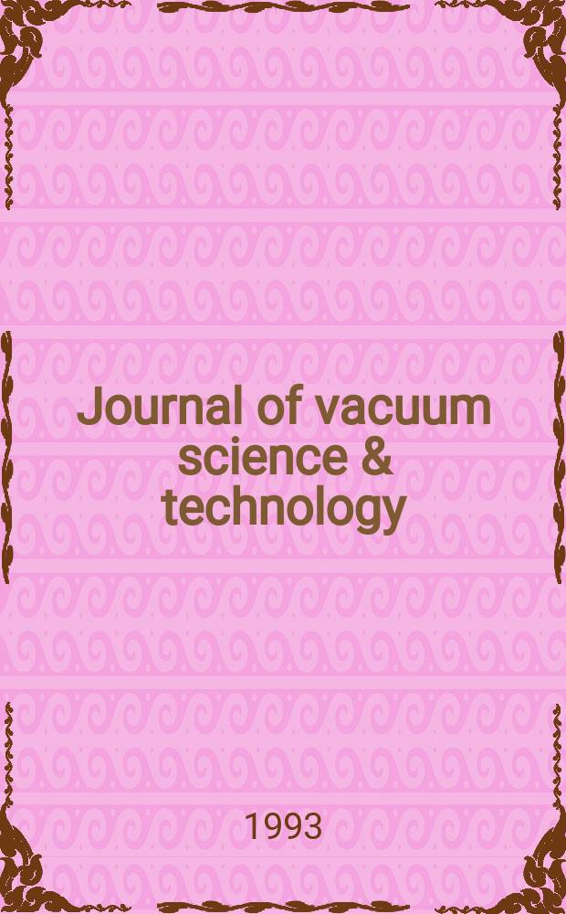 Journal of vacuum science & technology : An offic. j. of the Amer. vacuum soc. Ser. 2, Vol.11, №5