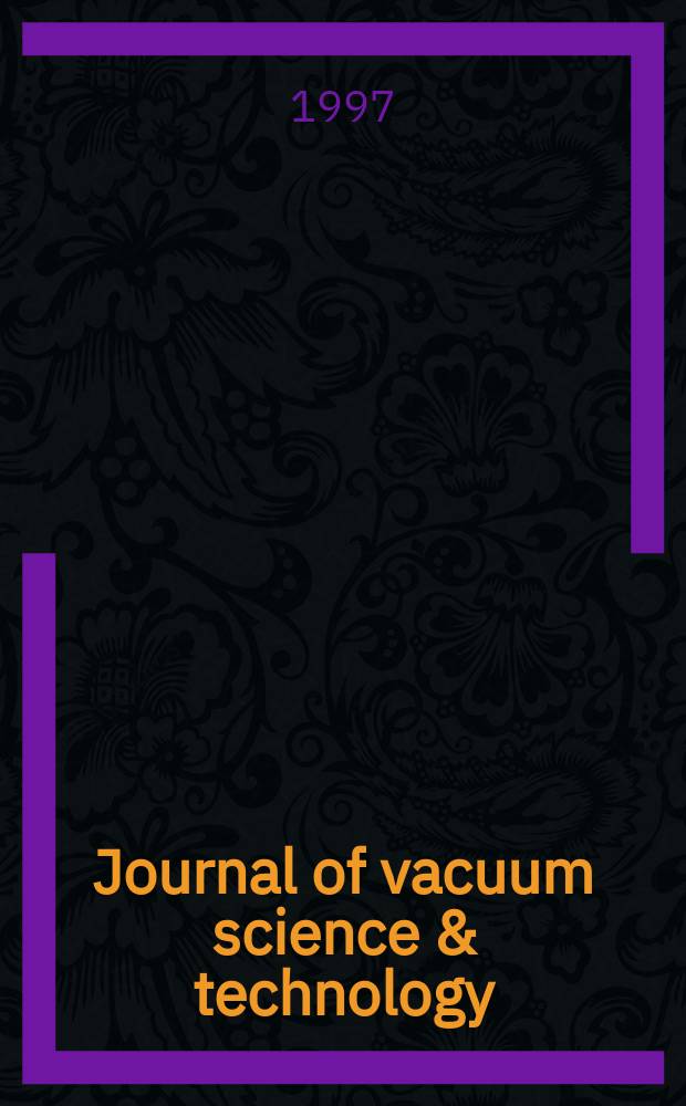 Journal of vacuum science & technology : An offic. j. of the Amer. vacuum soc. Ser. 2, Vol.15, №2