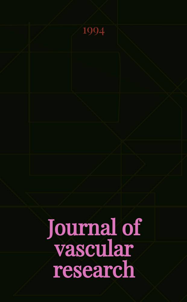Journal of vascular research : Founded 1964 as "Angiologica" (1964-1973) contin. as "Blood vessels" (1974-1991). Vol.31, №5