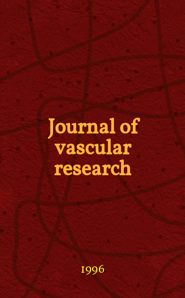 Journal of vascular research : Founded 1964 as "Angiologica" (1964-1973) contin. as "Blood vessels" (1974-1991). Vol.33, №3