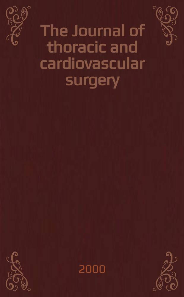 The Journal of thoracic and cardiovascular surgery : Official organ [of] the American association for thoracic surgery. Vol.119, №5