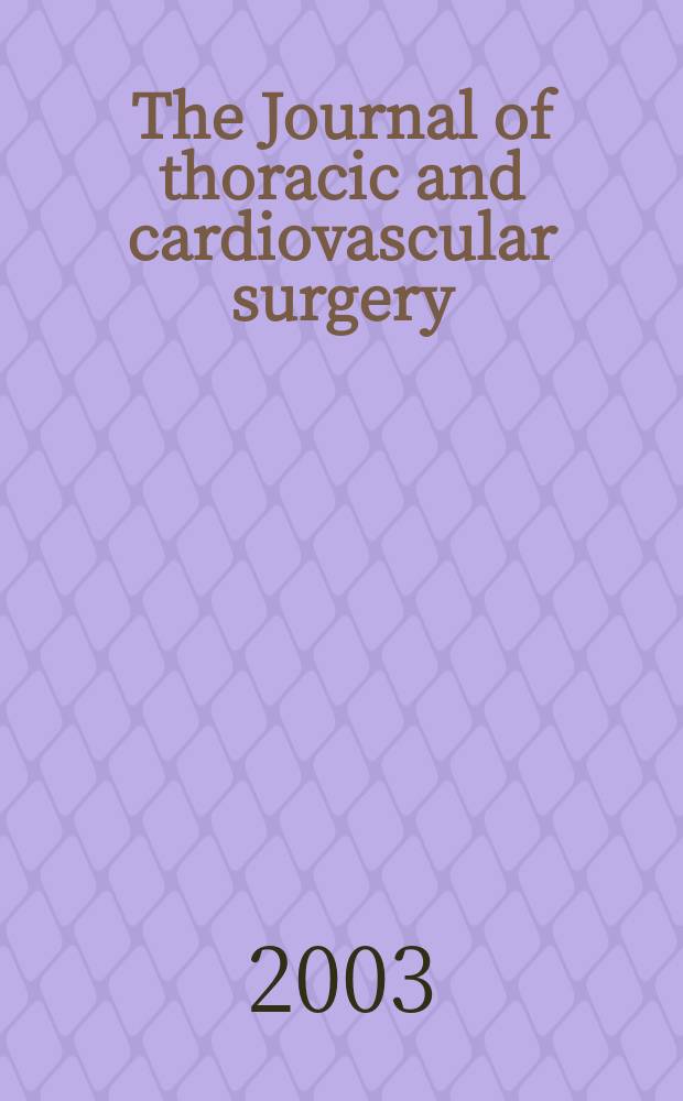 The Journal of thoracic and cardiovascular surgery : Official organ [of] the American association for thoracic surgery. Vol.126, №4