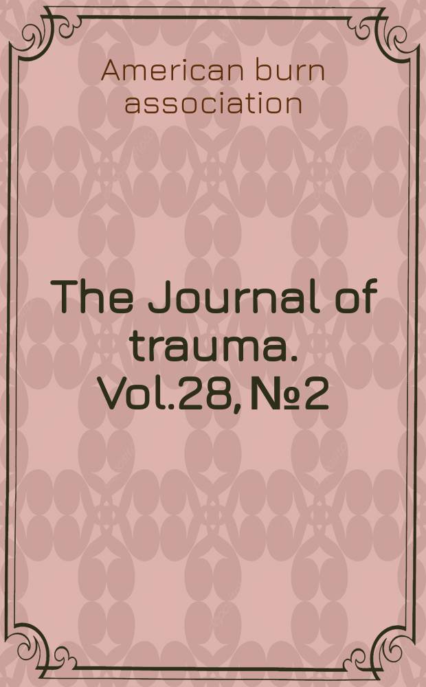 The Journal of trauma. Vol.28, №2 : Selected papers...