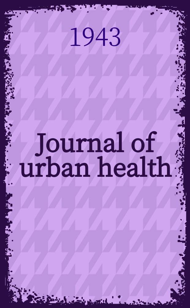 Journal of urban health : Bull. of the New York acad. of medicine. Vol.19, №12