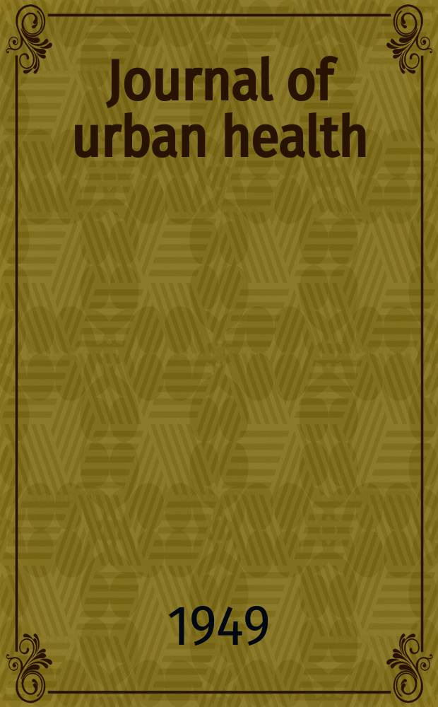 Journal of urban health : Bull. of the New York acad. of medicine. Vol.25, №1