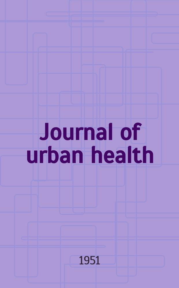 Journal of urban health : Bull. of the New York acad. of medicine. Vol.27, №5