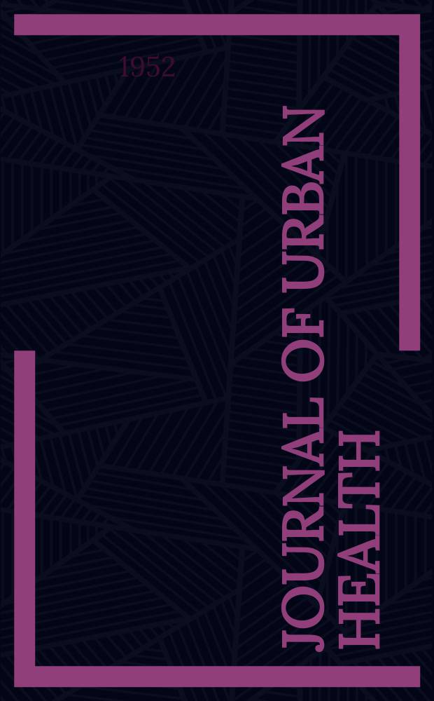 Journal of urban health : Bull. of the New York acad. of medicine. Vol.28, №7
