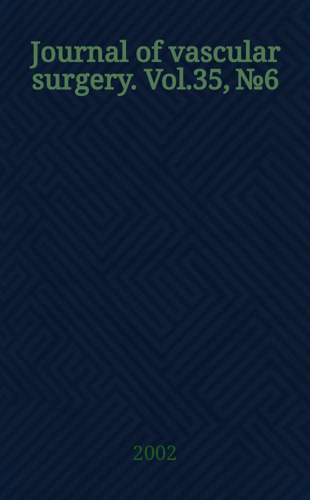 Journal of vascular surgery. Vol.35, №6