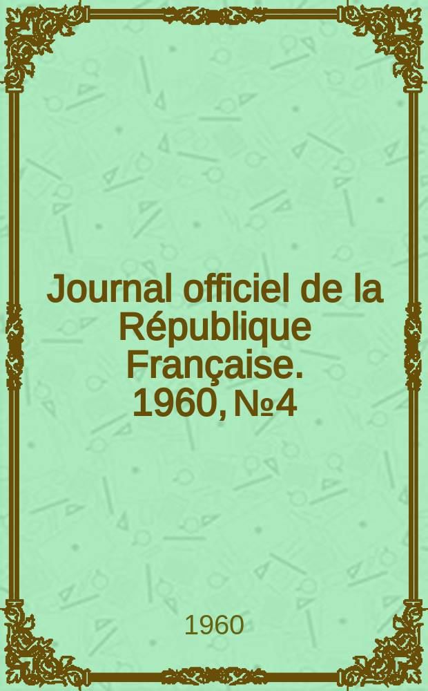 Journal officiel de la République Française. 1960, №4