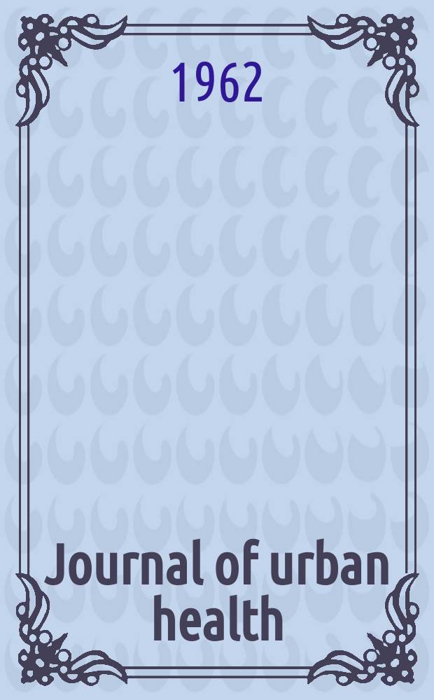 Journal of urban health : Bull. of the New York acad. of medicine. Vol.38, №9