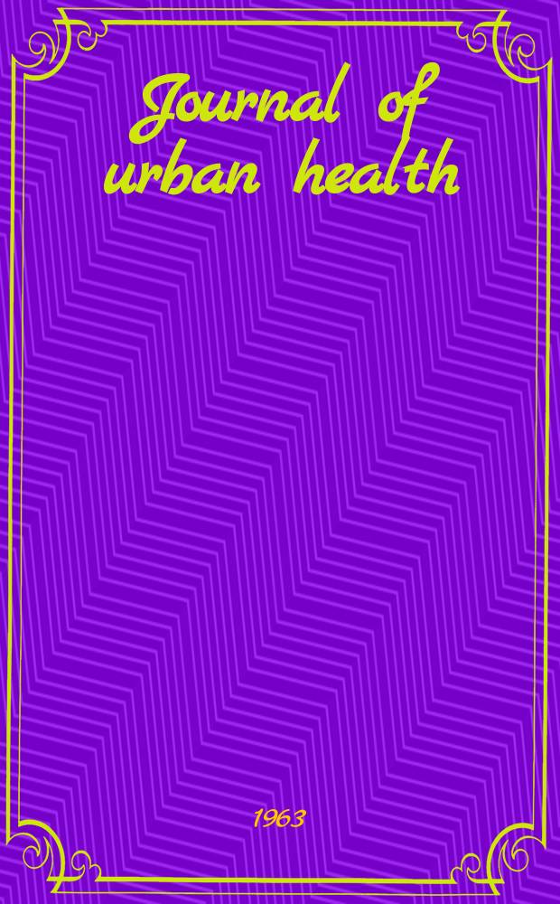 Journal of urban health : Bull. of the New York acad. of medicine. Vol.39, №12