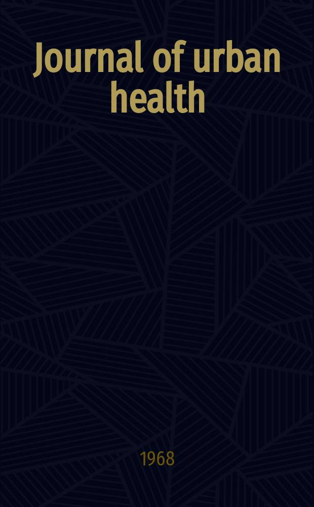 Journal of urban health : Bull. of the New York acad. of medicine. Vol.44, №8