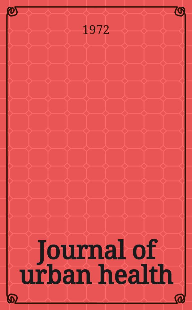Journal of urban health : Bull. of the New York acad. of medicine. Vol.48, №9