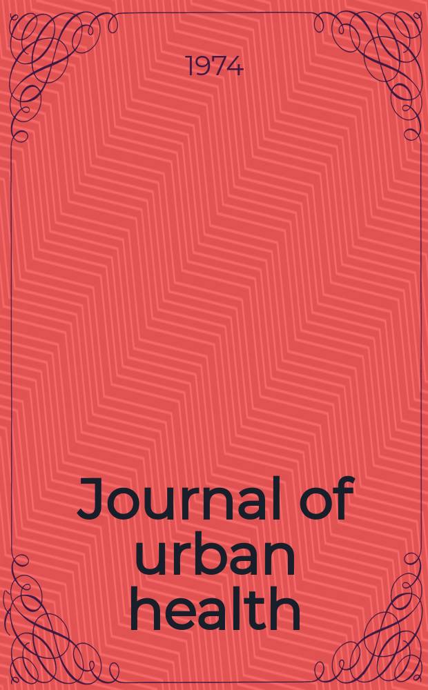 Journal of urban health : Bull. of the New York acad. of medicine. Vol.50, №2