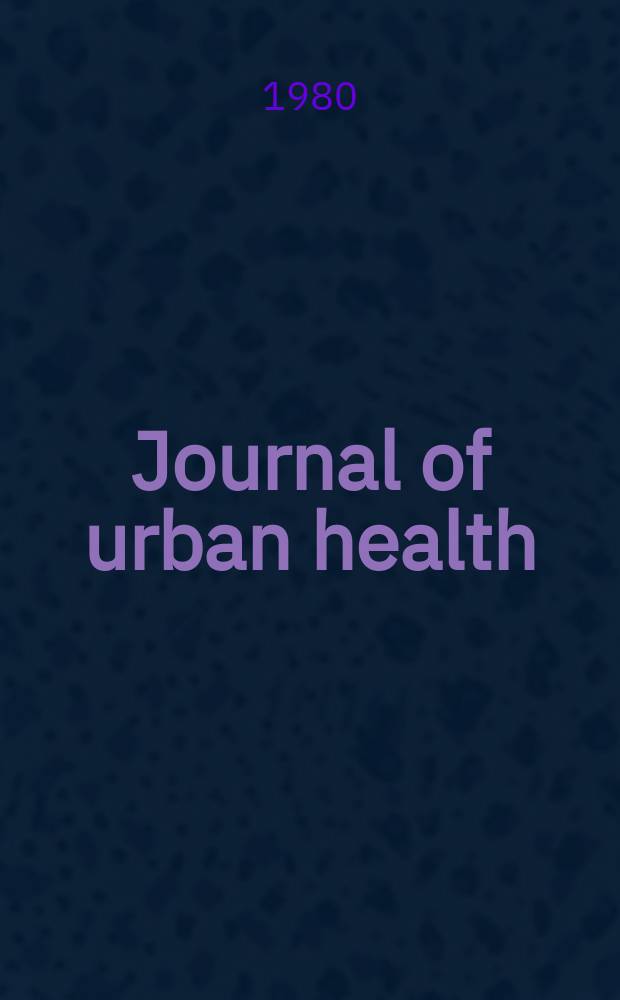 Journal of urban health : Bull. of the New York acad. of medicine. Vol.56, №6