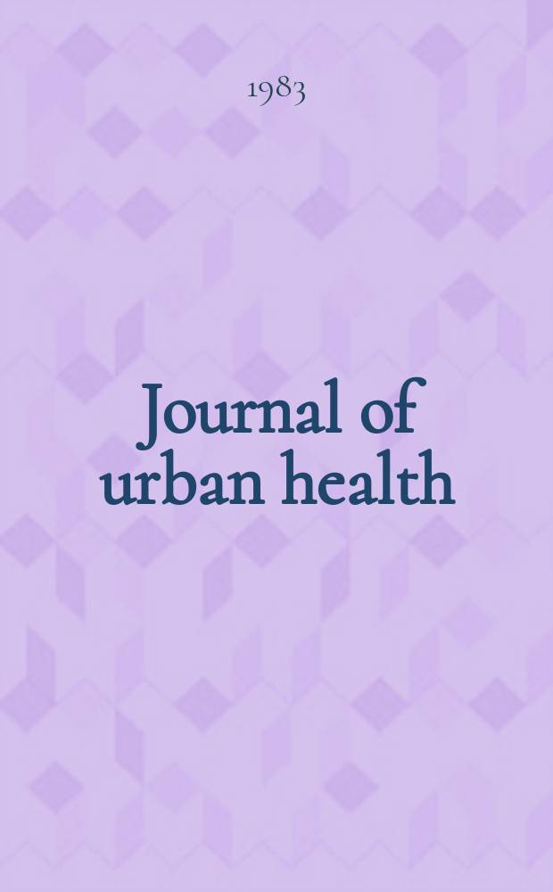 Journal of urban health : Bull. of the New York acad. of medicine. Vol.59, №4