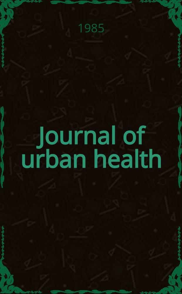 Journal of urban health : Bull. of the New York acad. of medicine. Vol.61, №10