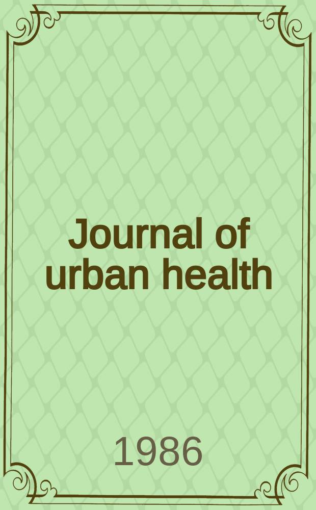Journal of urban health : Bull. of the New York acad. of medicine. Vol.62, №3
