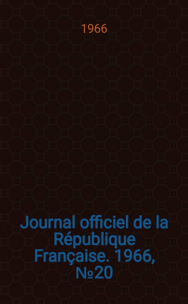 Journal officiel de la République Française. 1966, №20