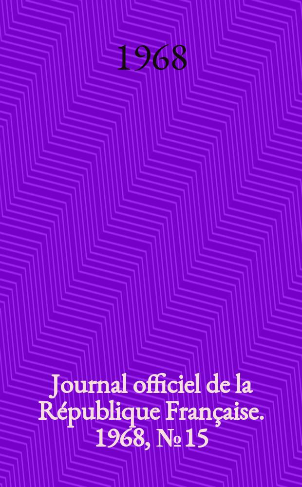 Journal officiel de la République Française. 1968, №15