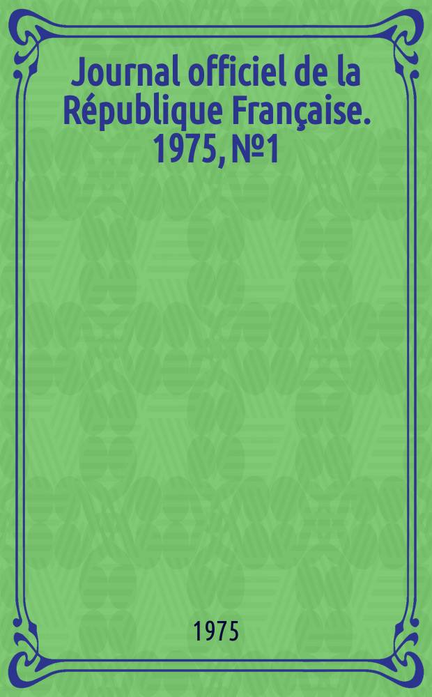 Journal officiel de la République Française. 1975, №1