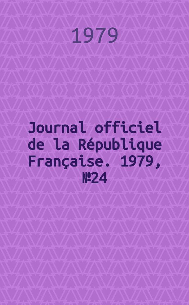 Journal officiel de la R&eacute;publique Fran&ccedil;aise. 1979, №24