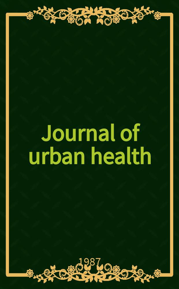 Journal of urban health : Bull. of the New York acad. of medicine. Vol.63, №2