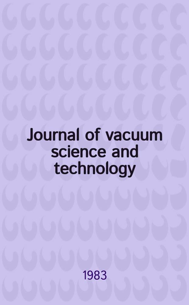Journal of vacuum science and technology : An offic. j. of the Amer. vacuum soc. Ser.2, vol. 1, № 4