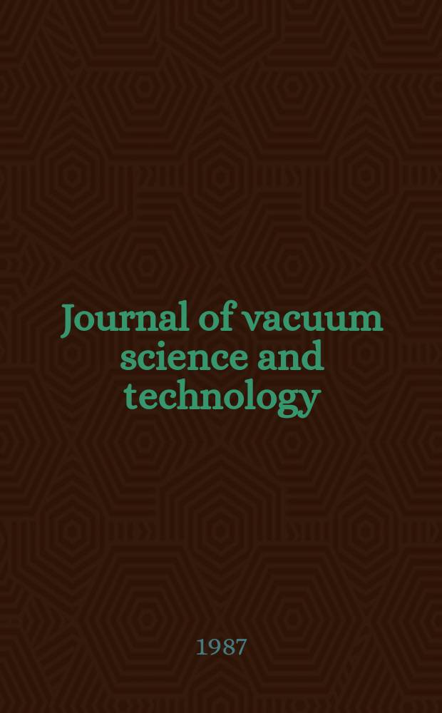 Journal of vacuum science and technology : An offic. j. of the Amer. vacuum soc. Ser.2, vol. 5, № 5