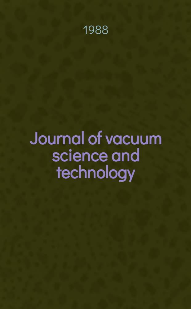 Journal of vacuum science and technology : An offic. j. of the Amer. vacuum soc. Ser.2, vol. 6, № 6