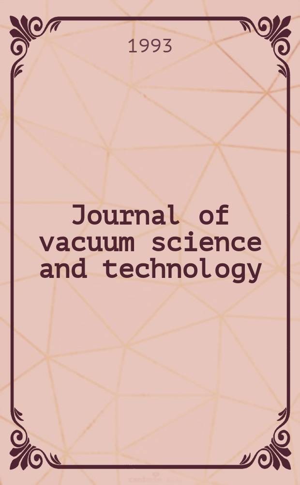 Journal of vacuum science and technology : An offic. j. of the Amer. vacuum soc. Ser.2, vol. 11, № 2