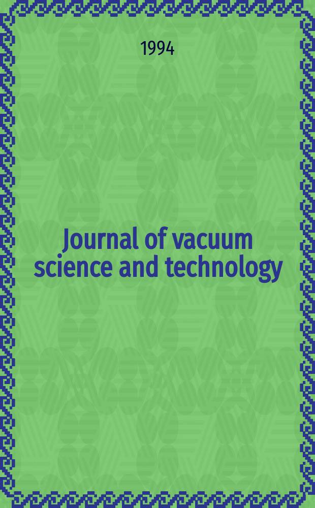 Journal of vacuum science and technology : An offic. j. of the Amer. vacuum soc. Ser.2, vol. 12, № 2
