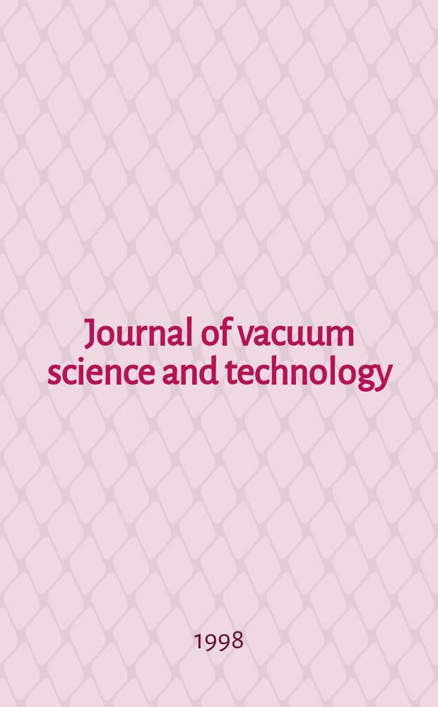 Journal of vacuum science and technology : An offic. j. of the Amer. vacuum soc. Ser.2, vol. 16, № 3, pt 1