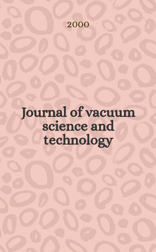 Journal of vacuum science and technology : An offic. j. of the Amer. vacuum soc. Ser.2, vol. 18, № 3