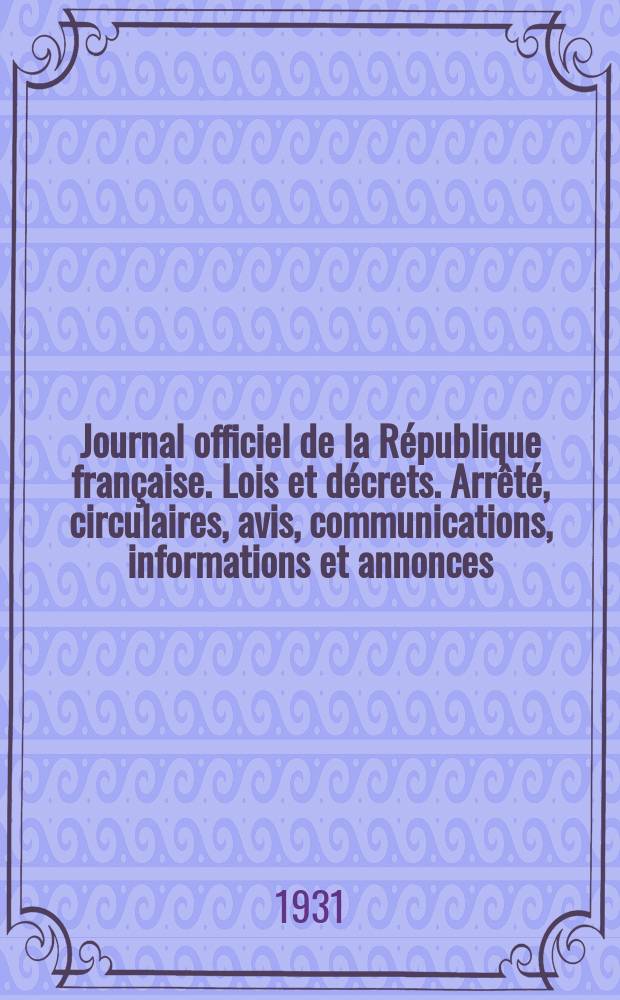 Journal officiel de la République française. Lois et décrets. Arrêté, circulaires, avis, communications, informations et annonces
