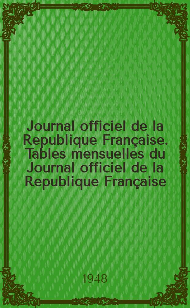 Journal officiel de la République Française. Tables mensuelles du Journal officiel de la République Française